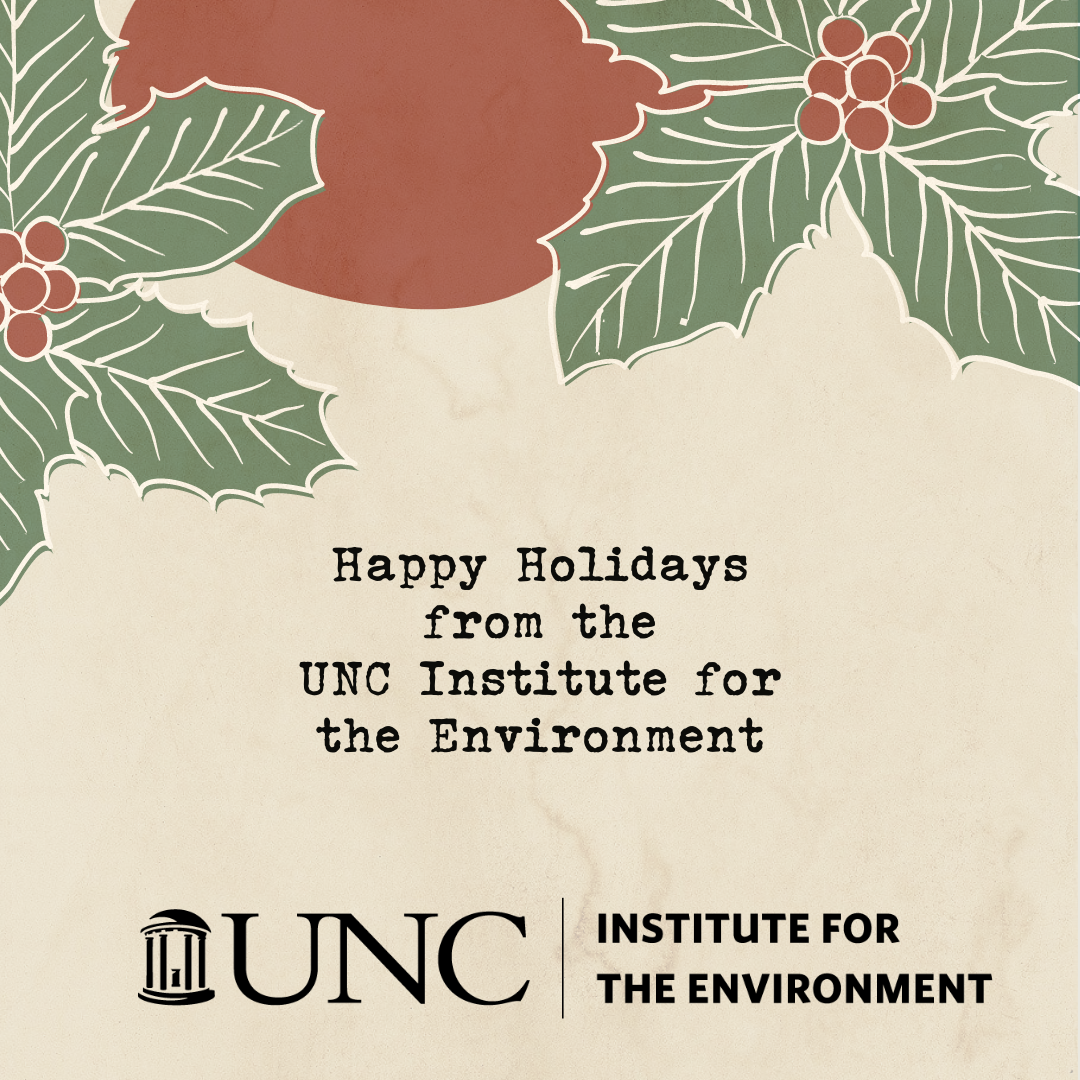 Happy holidays from the UNC Institute for the Environment.